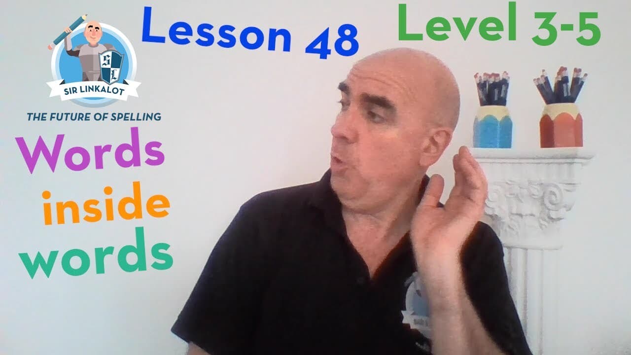 Lesson 48: Words inside Words (Levels 3-5)