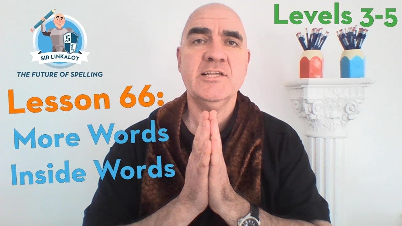 Lesson 66 - More Words Inside Words (Levels 3-5)