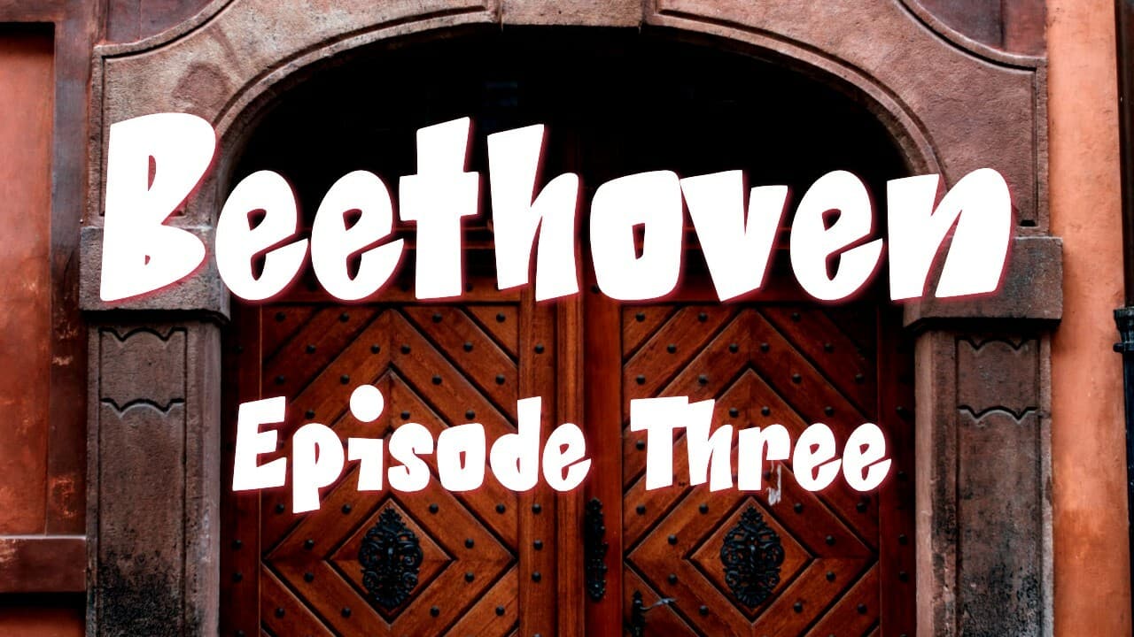 The History of Beethoven for Kids: Episode Three
