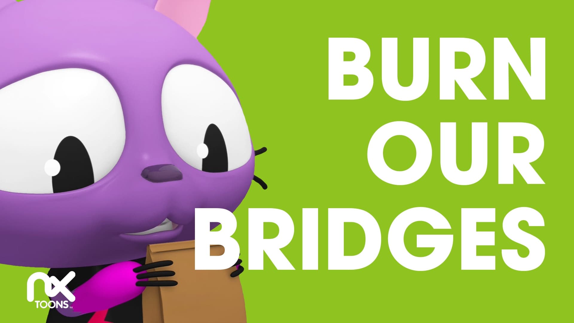 Burn our Bridges