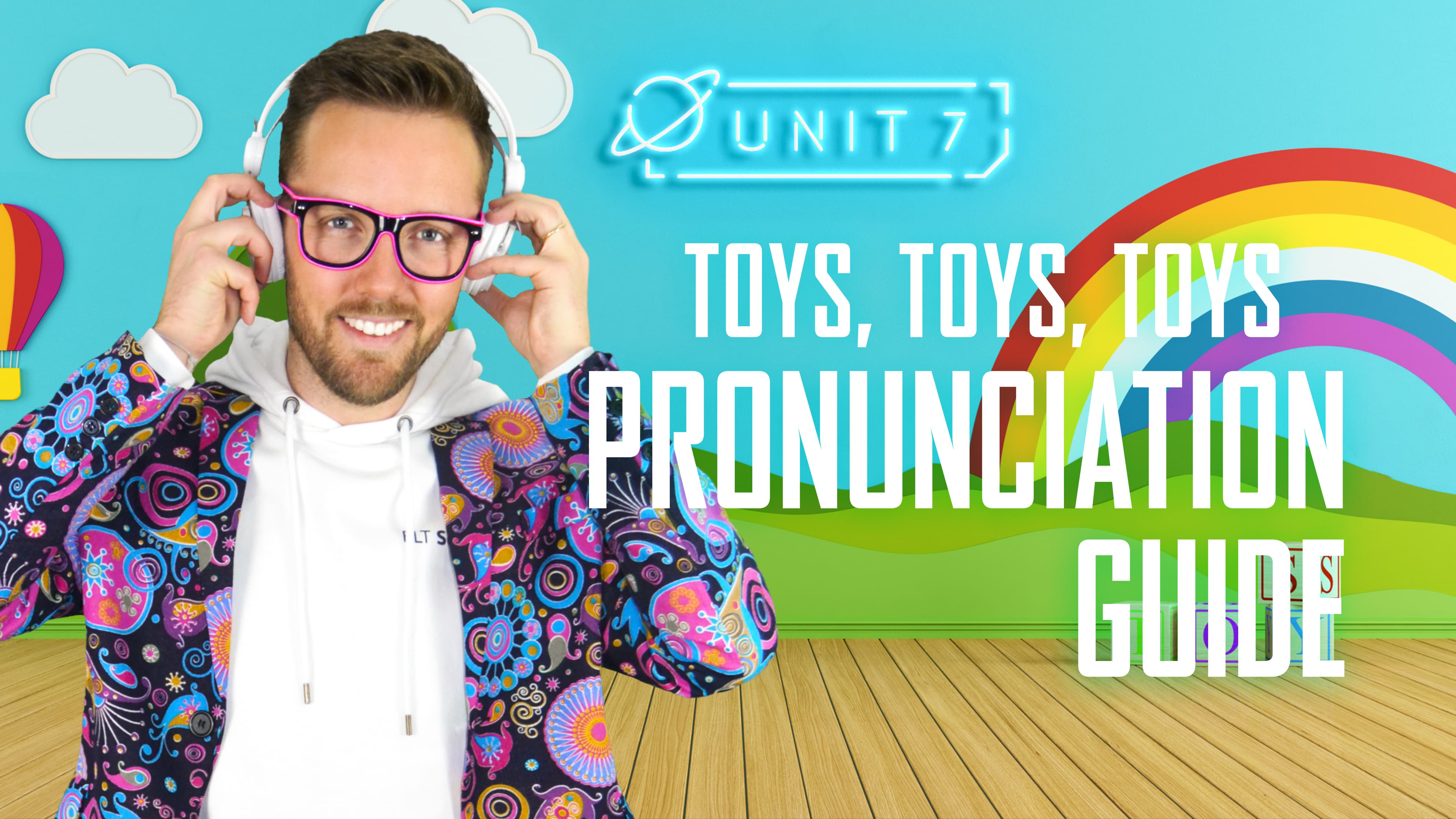 Toys, toys, toys: Part 3 - Pronunciation Guide