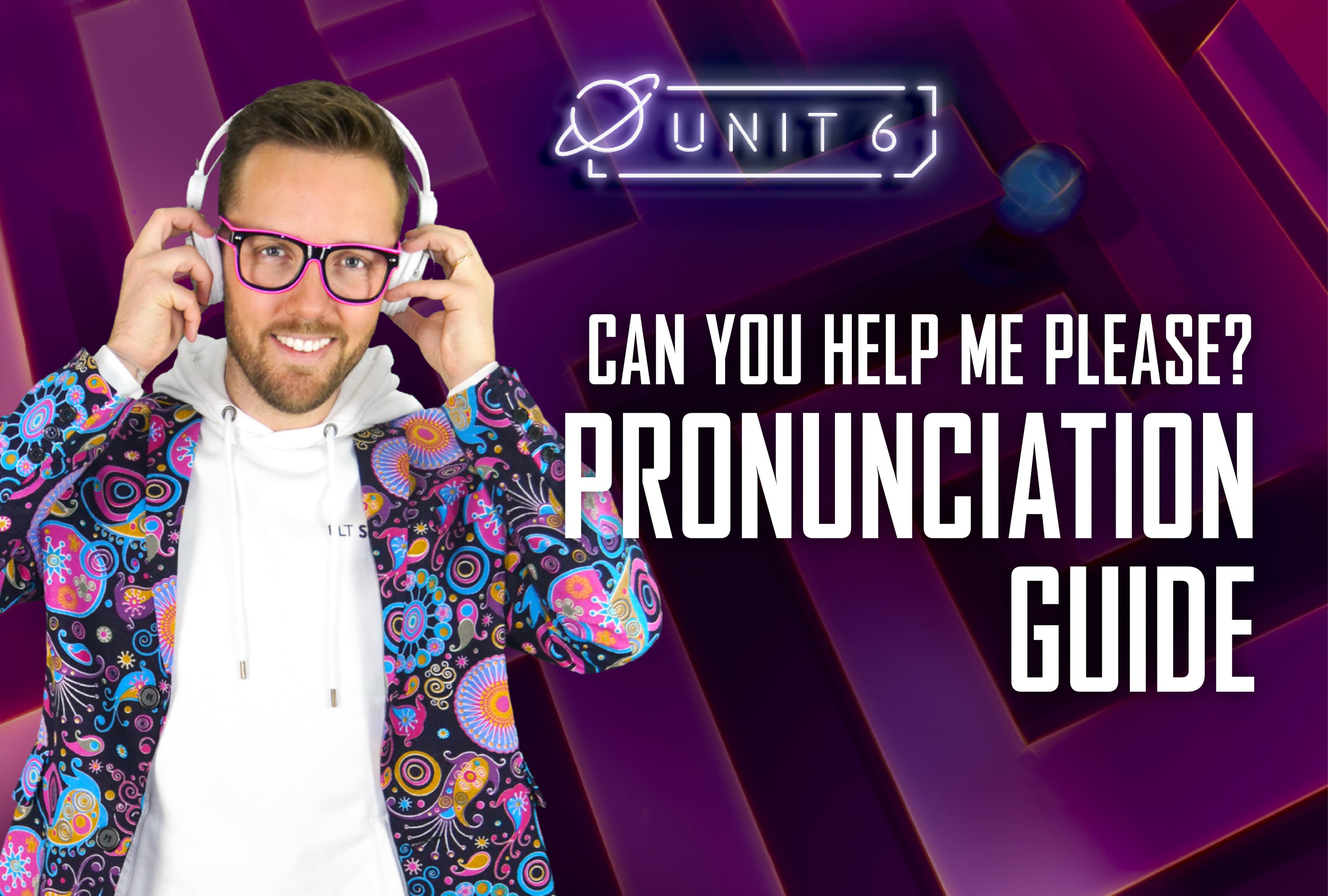Can you help me please?: Part 3 - Pronunciation Practice