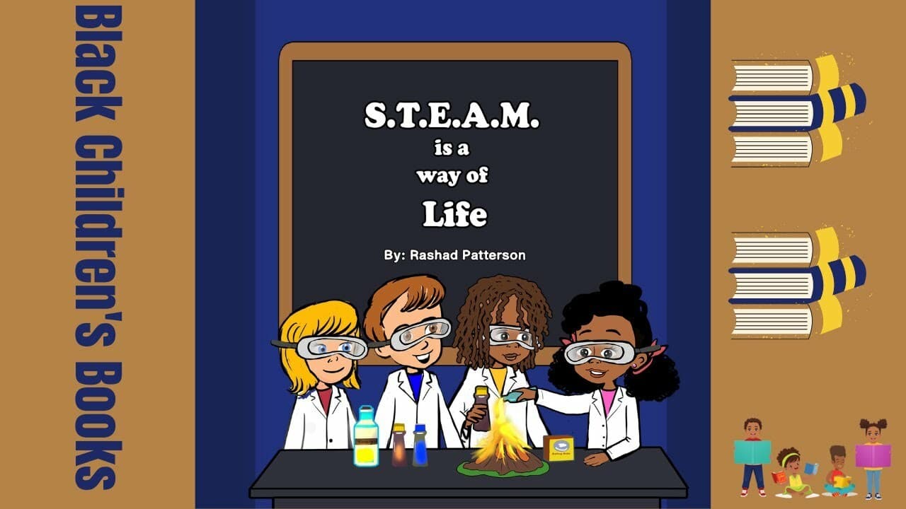  S.T.E.A.M. is A Way of Life by Rashad Patterson