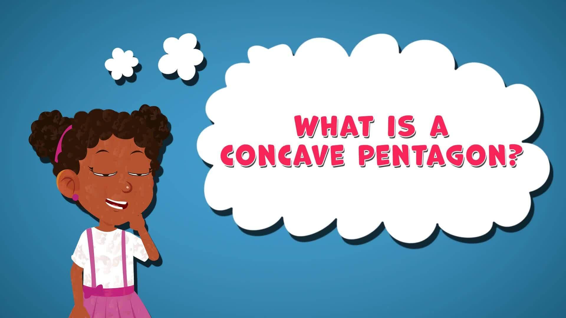 I WONDER - What Is A Concave Pentagon?