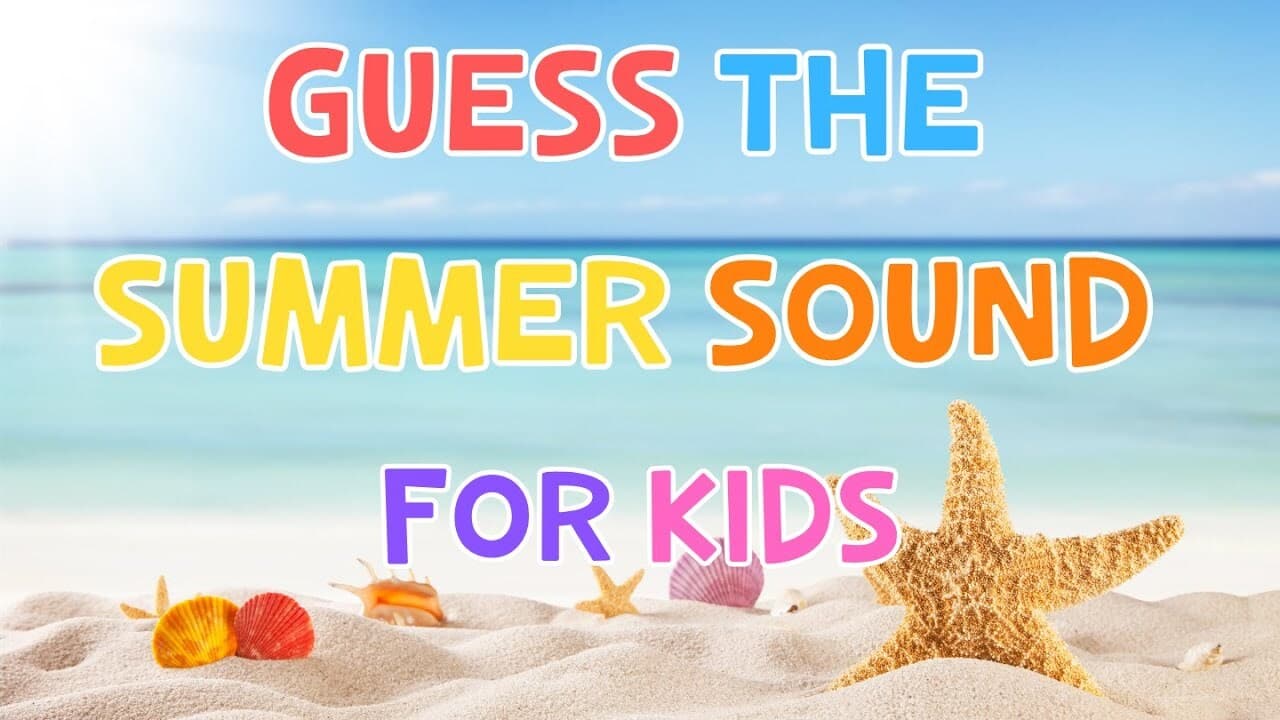 Guess The Summer Sound For Kids
