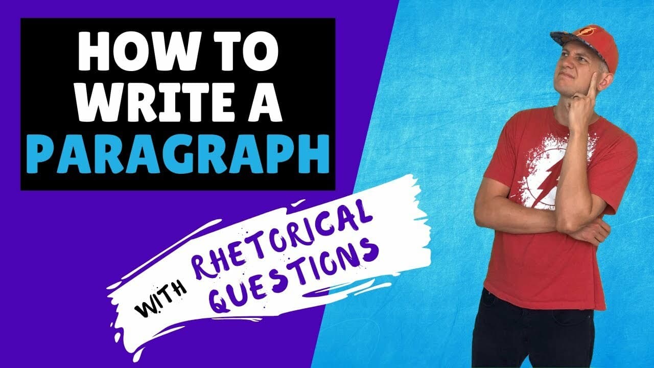How to Write a Paragraph: Using Rhetorical Questions in Your Argument