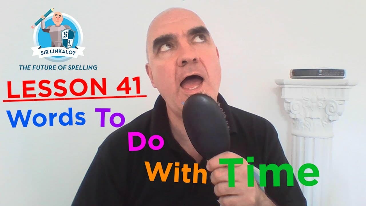 Words To Do With Time — #spelling lesson 41 ( #sirlinkalottime #homeschooling #lessons )