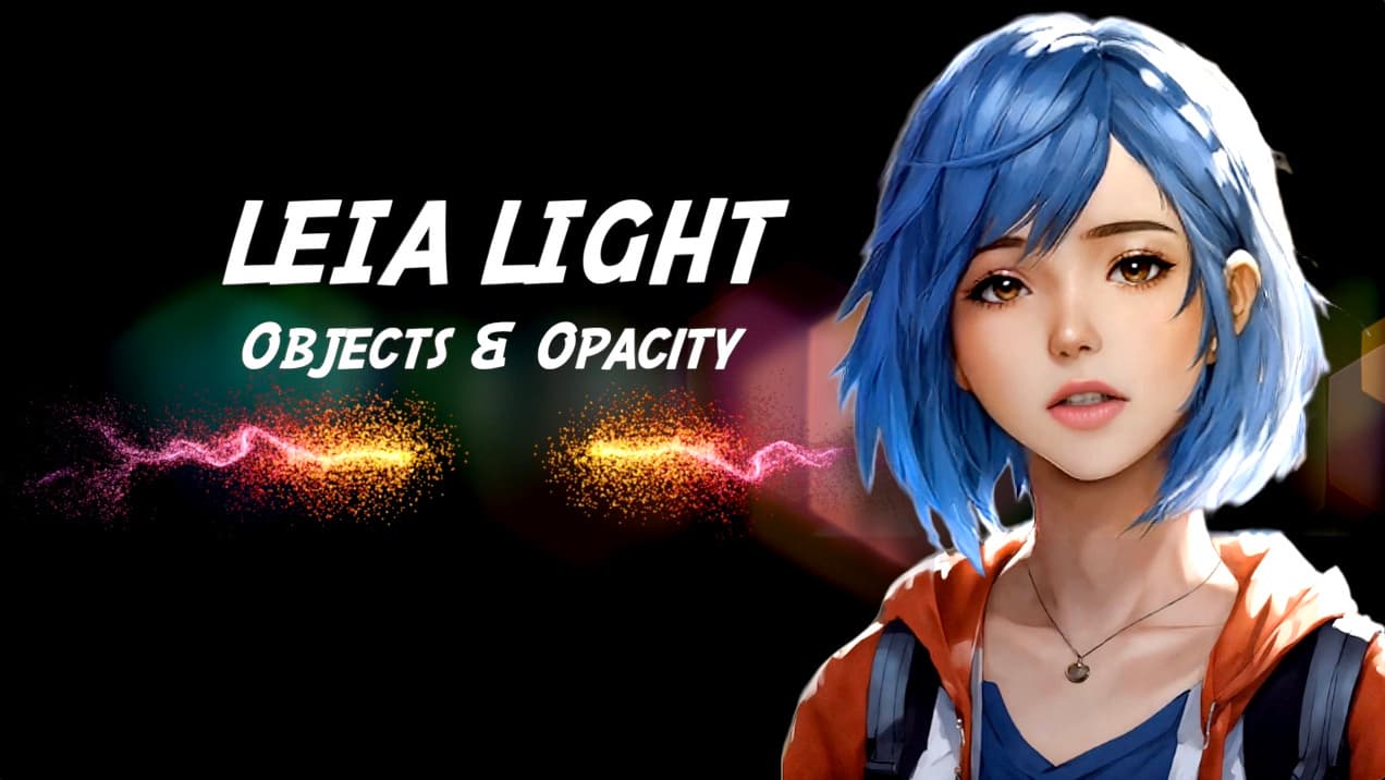 Leia Light - Objects & Opacity
