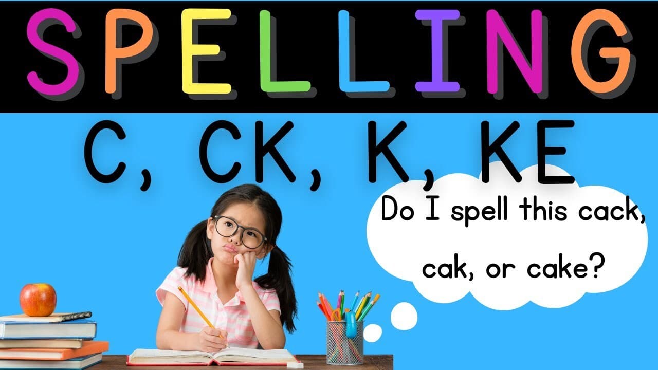 Spelling: C, CK, K, KE