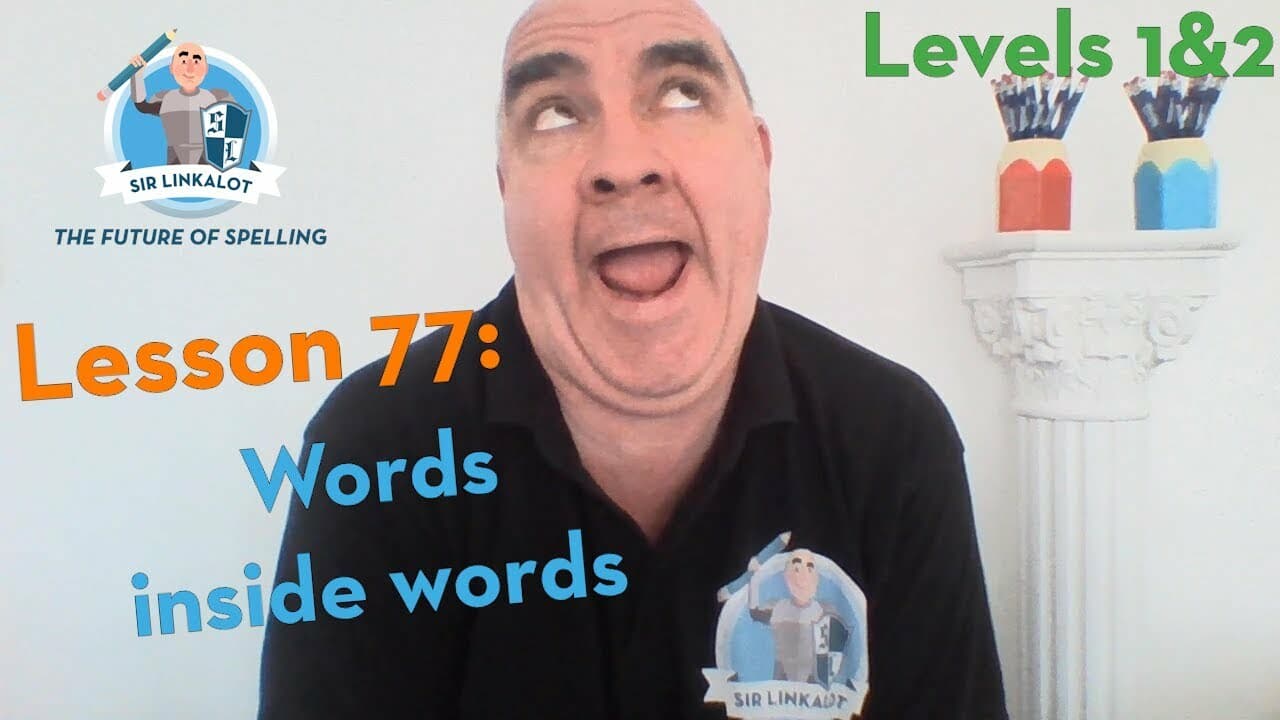 Lesson 77 - Words inside words (Levels 1&2)