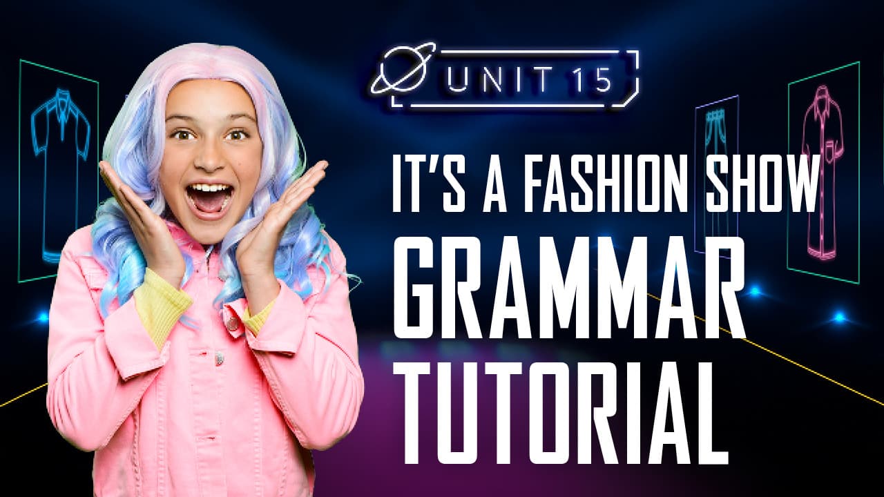 It's a fashion show: Part 5 - Grammar Tutorial