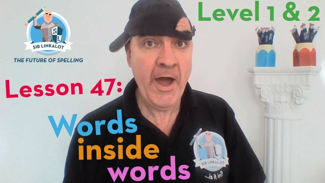 Lesson 47: Words inside Words (Levels 1&2)