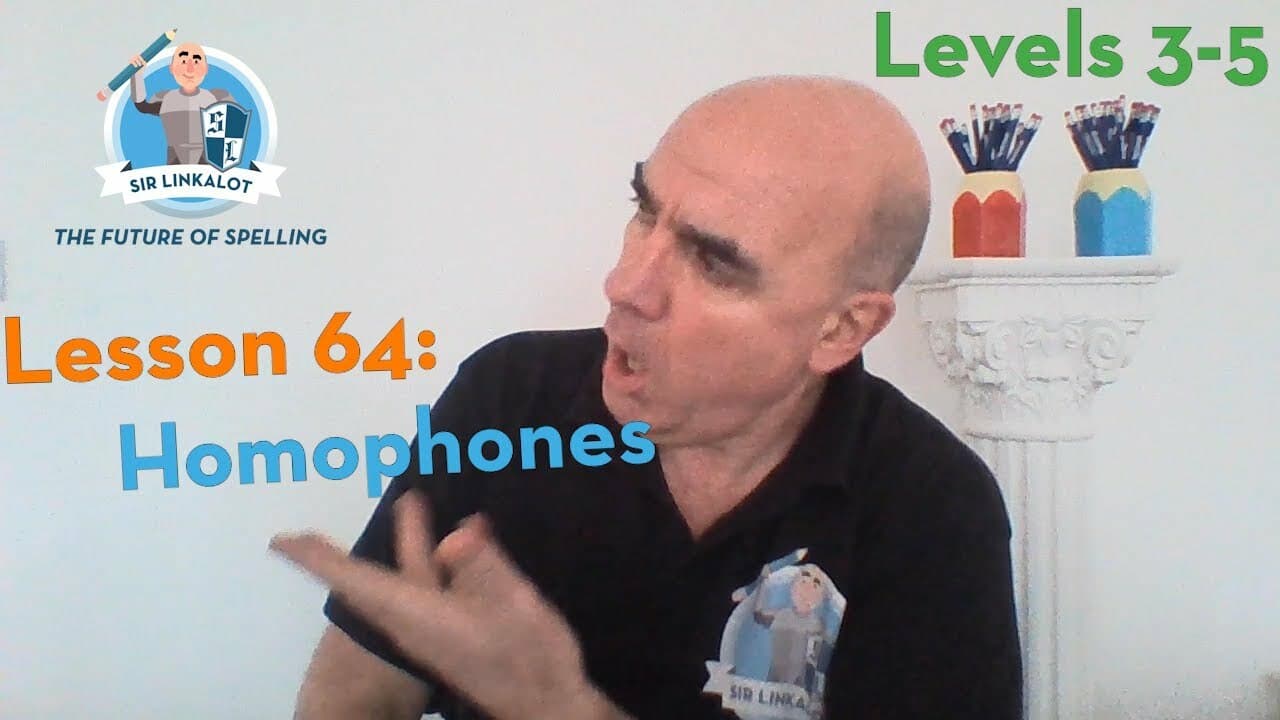 Lesson 64 - Homophones (Levels 3-5)