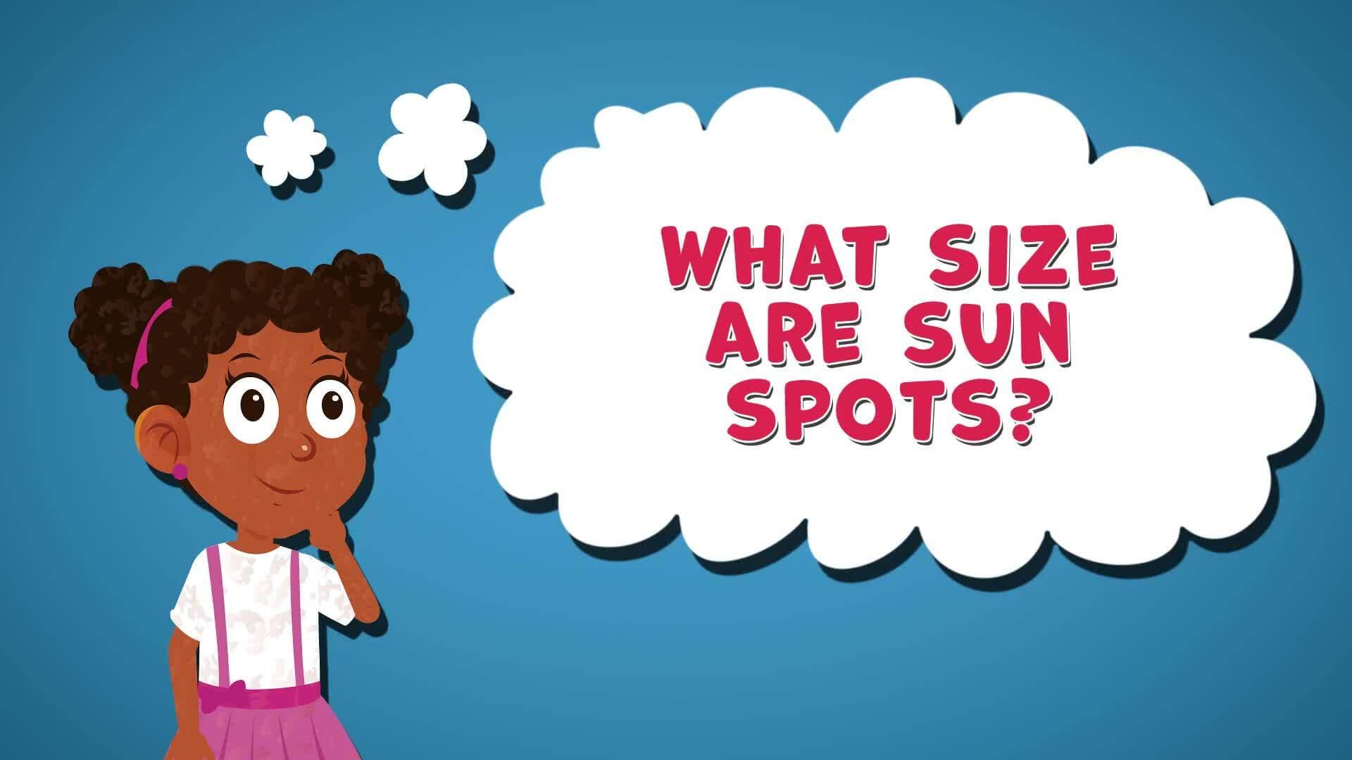 I WONDER - What Size Are Sun Spots?