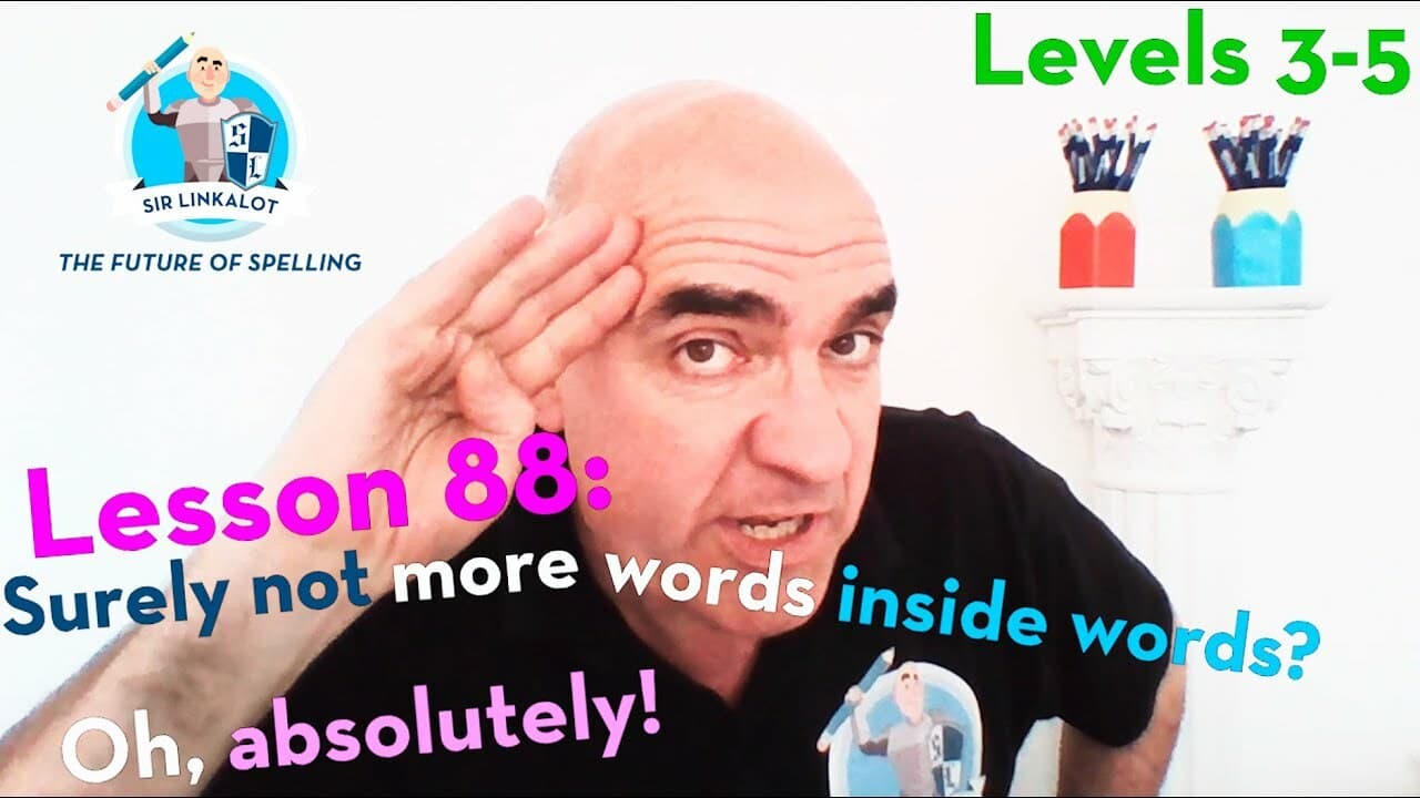 Lesson 88 - Surely not more words inside words? Oh, absolutely! (Levels 3-5)