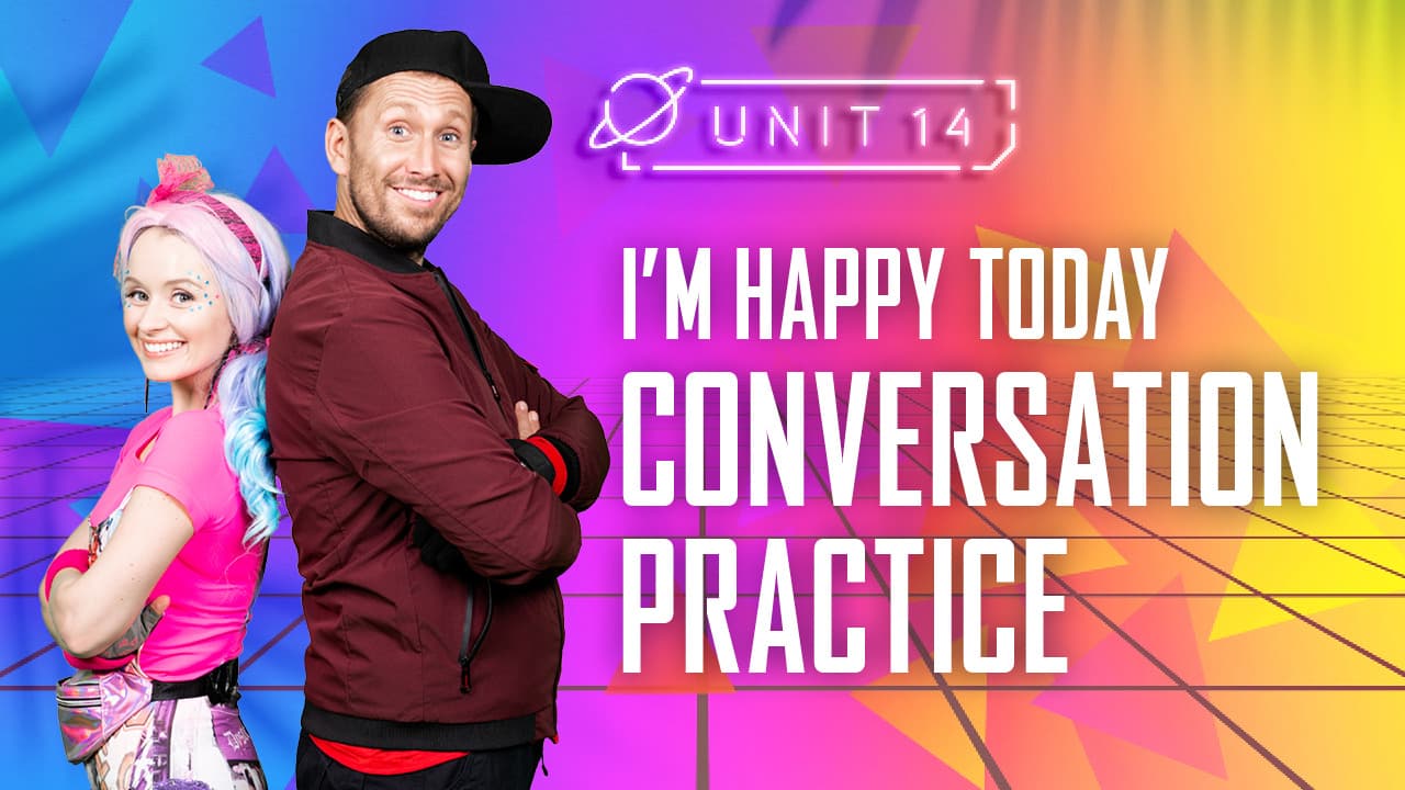 I'm happy today: Part 1 - Conversation Practice