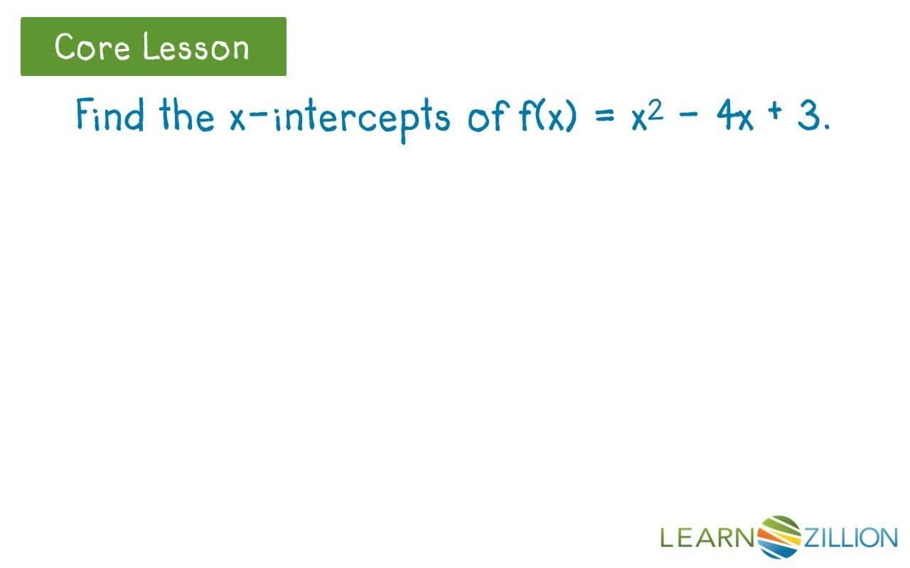 Finding X-Intercepts of Quadratic Functions by Factoring