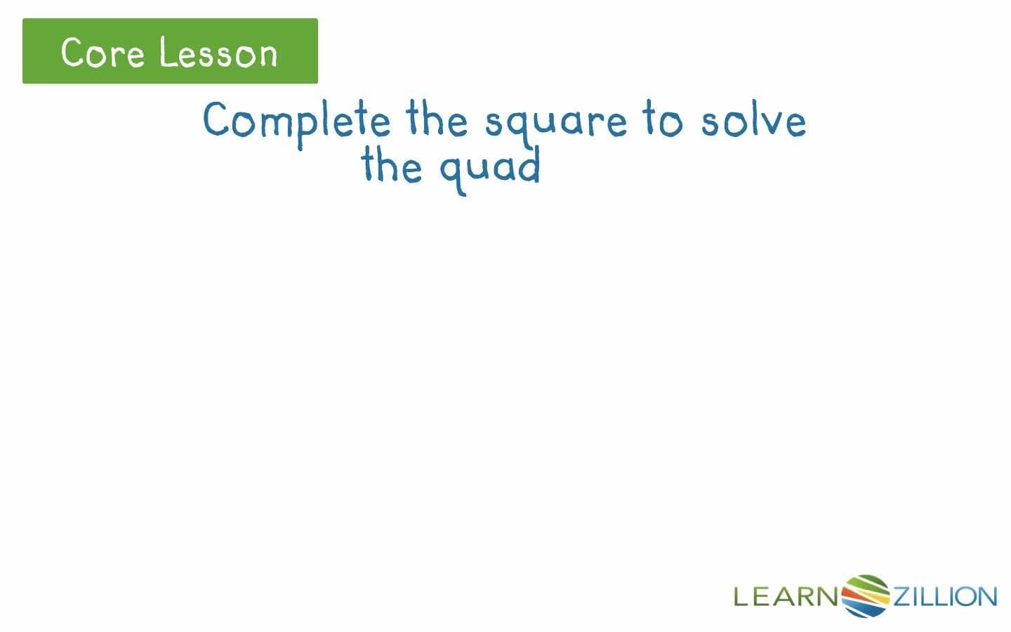 Solving Quadratic Equations by Completing the Square