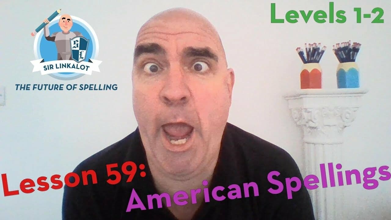 Lesson 59 - American Spellings (Levels 1&2)
