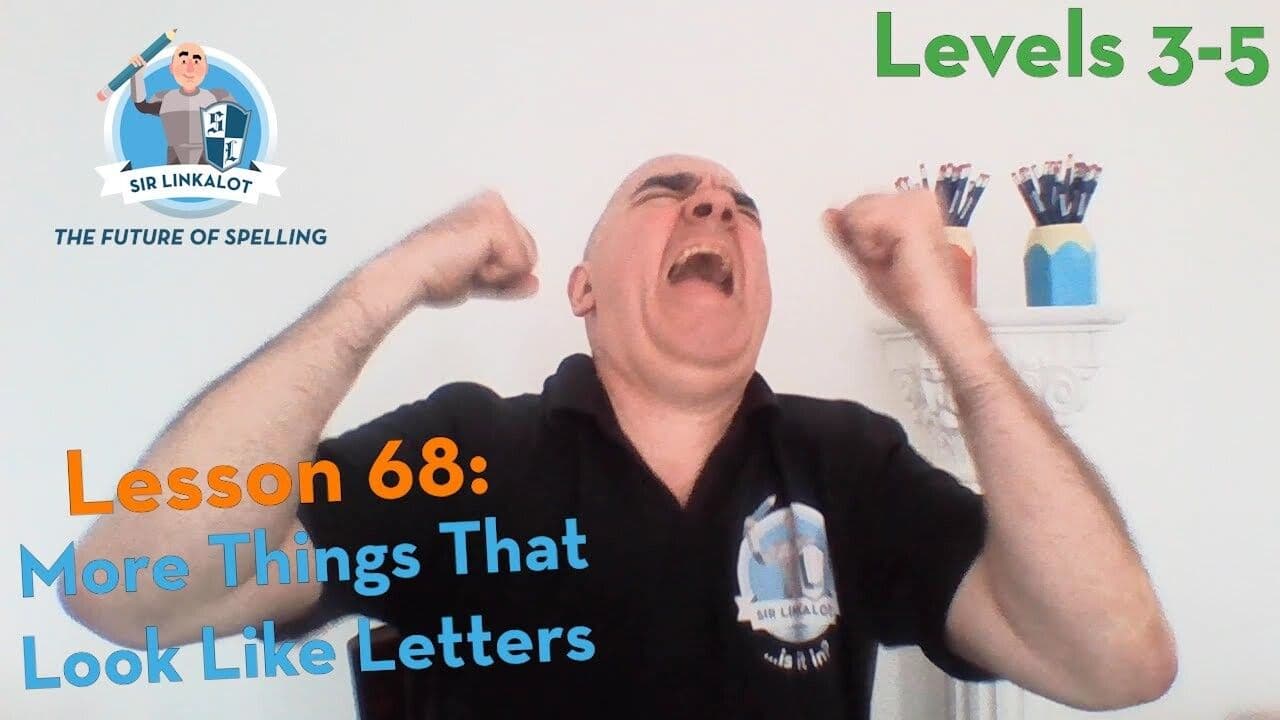 Lesson 68 - More Things That Look Like Letters (Levels 3-5)