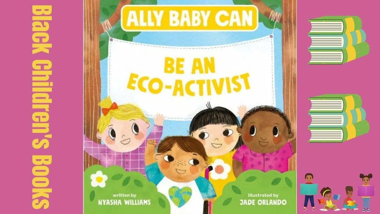 Ally Baby Can: Be an Eco-Activist by Nyasha Williams