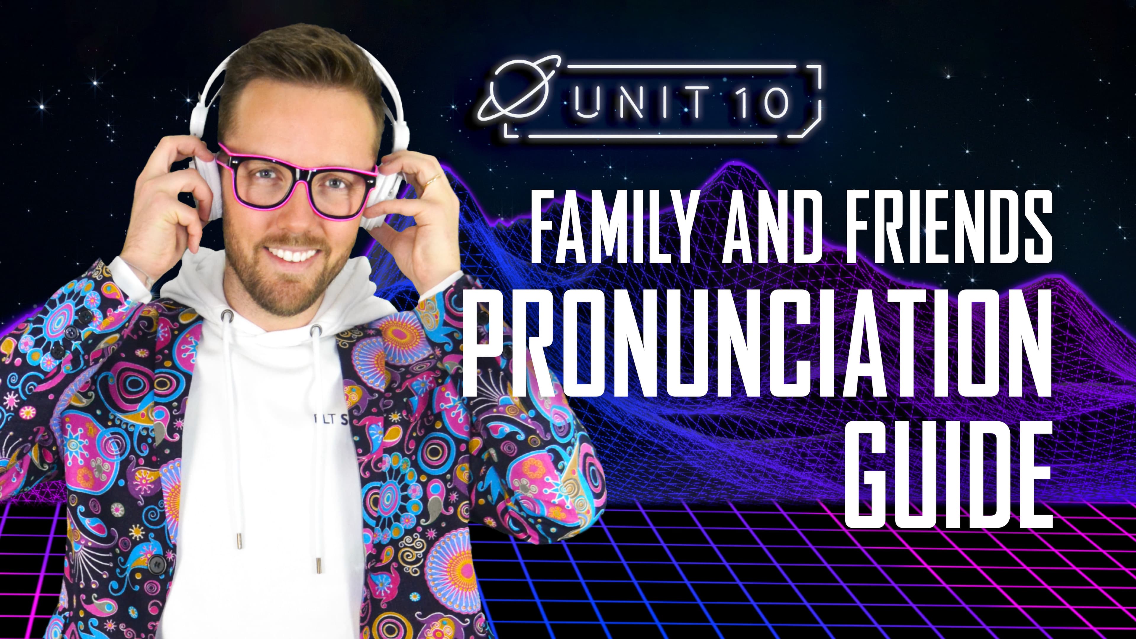 Family and Friends: Part 3 - Pronunciation Guide