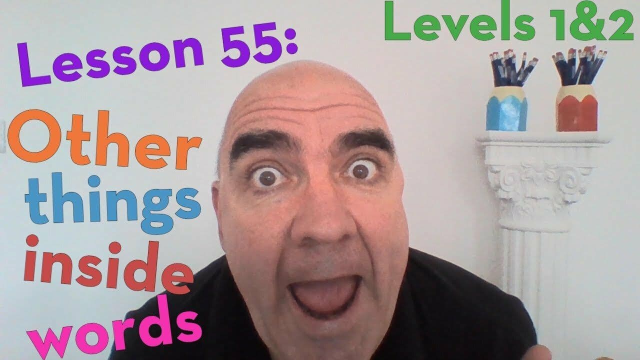 Lesson 55 - Other Things Inside Words (Levels 1&2)