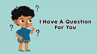 Inquisitive Minds - I Have A Question