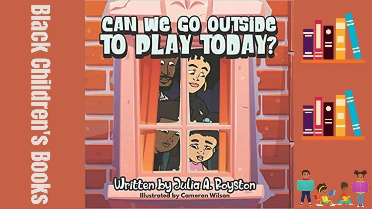 Can We Go Outside To Play Today by Julia A. Royston