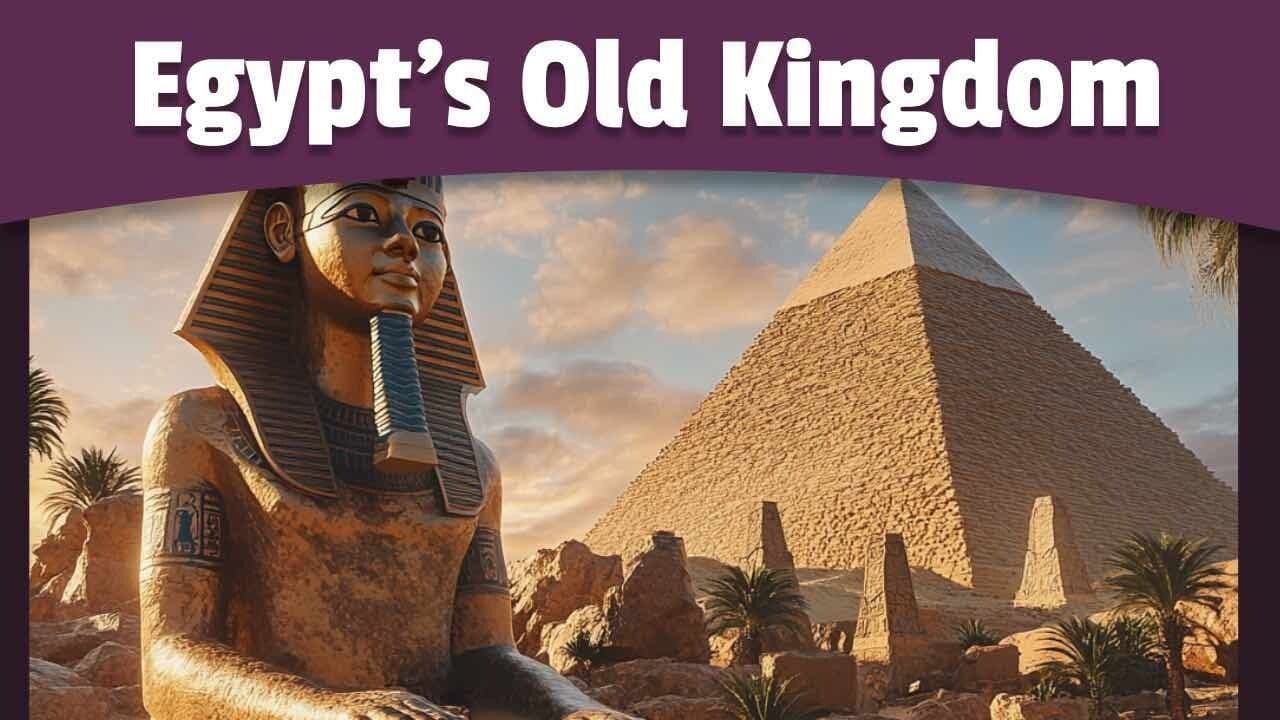 Discover the Old Kingdom of Ancient Egypt