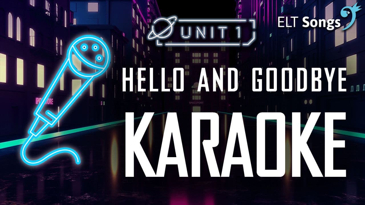 Hello and goodbye: Part 6 - Karaoke