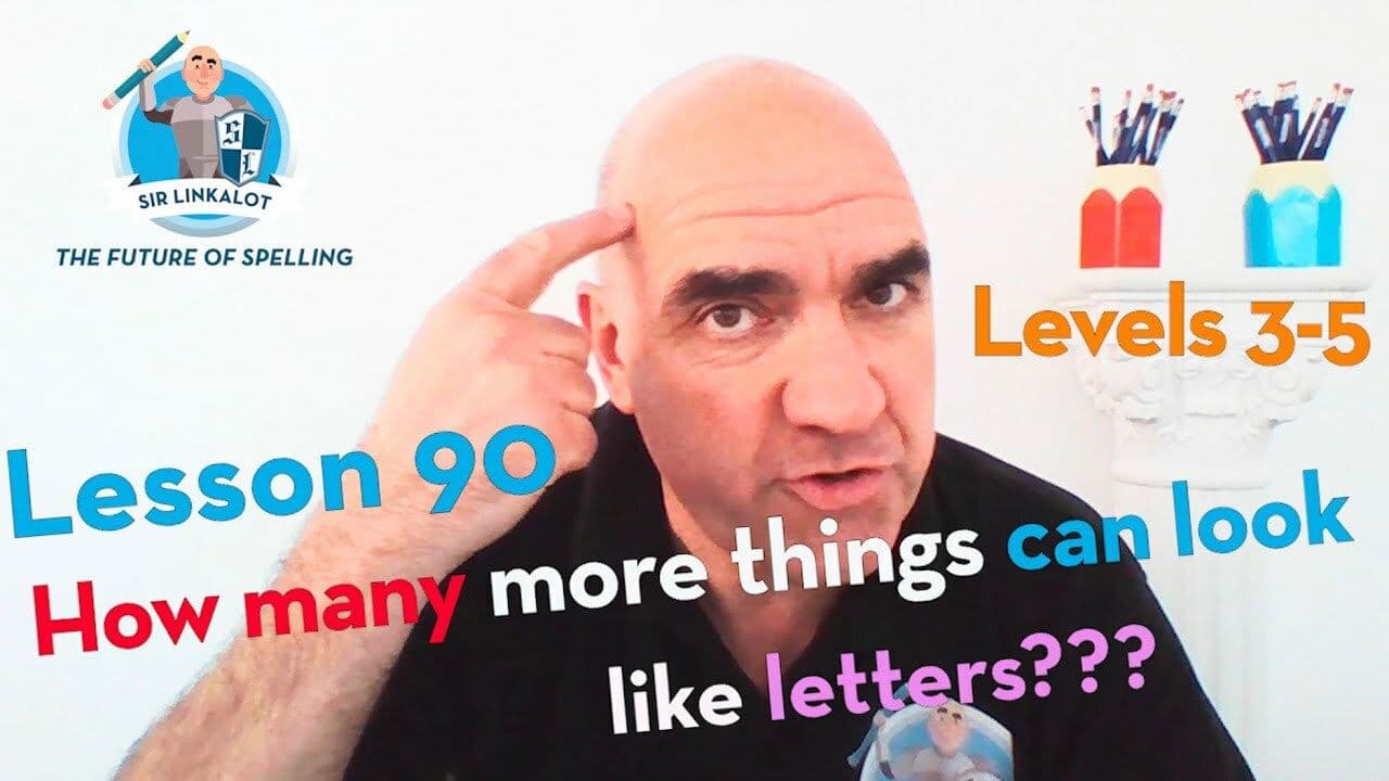 Lesson 90 - How many more things can look like letters??? (Levels 3-5)