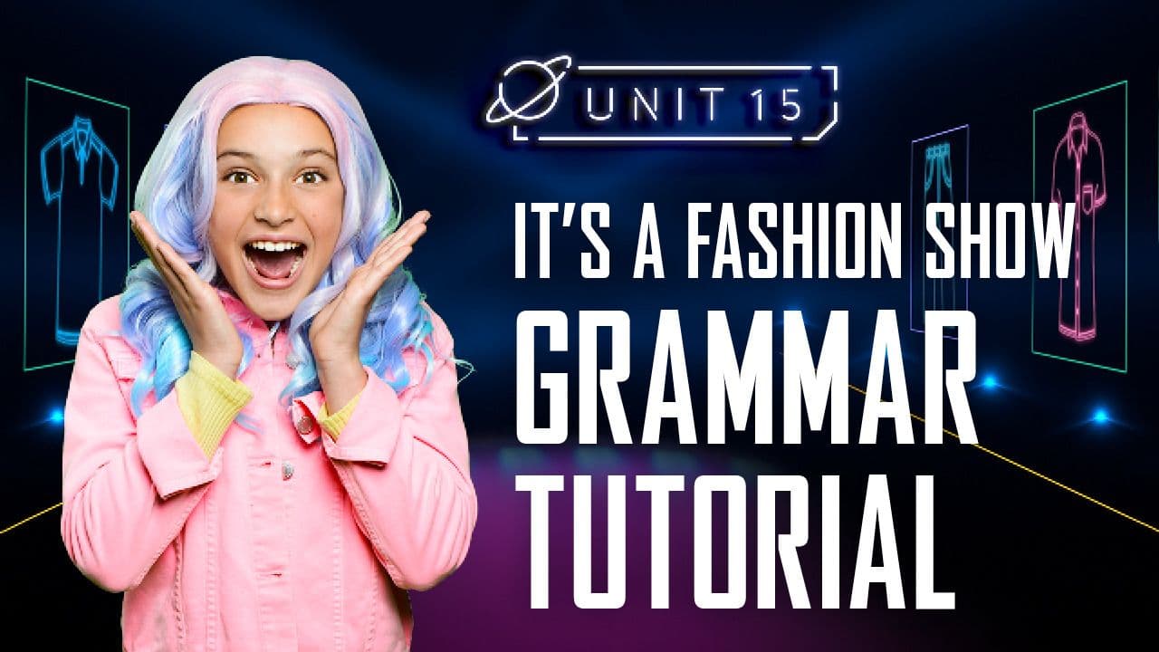 It's a fashion show: Part 5 - Grammar Tutorial