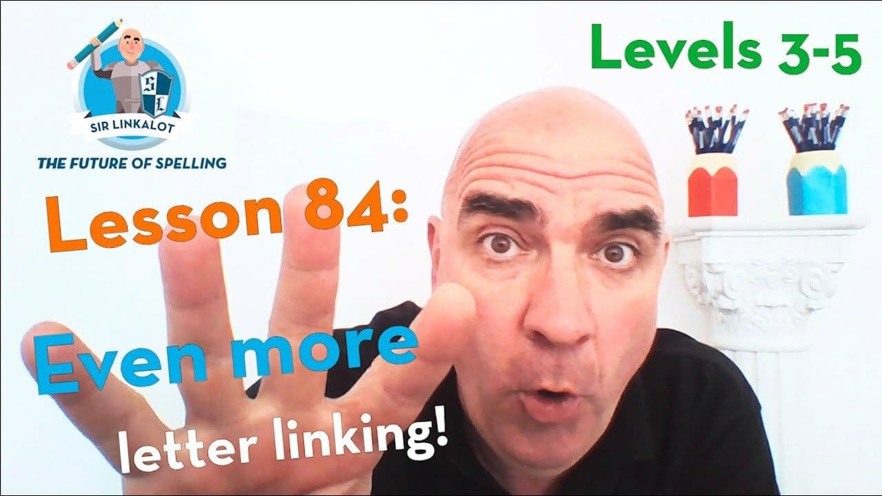 Lesson 84 - Even more letter linking! (Levels 3-5)