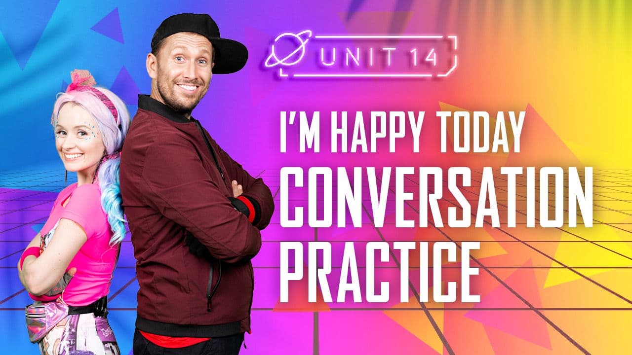 I'm happy today: Part 1 - Conversation Practice