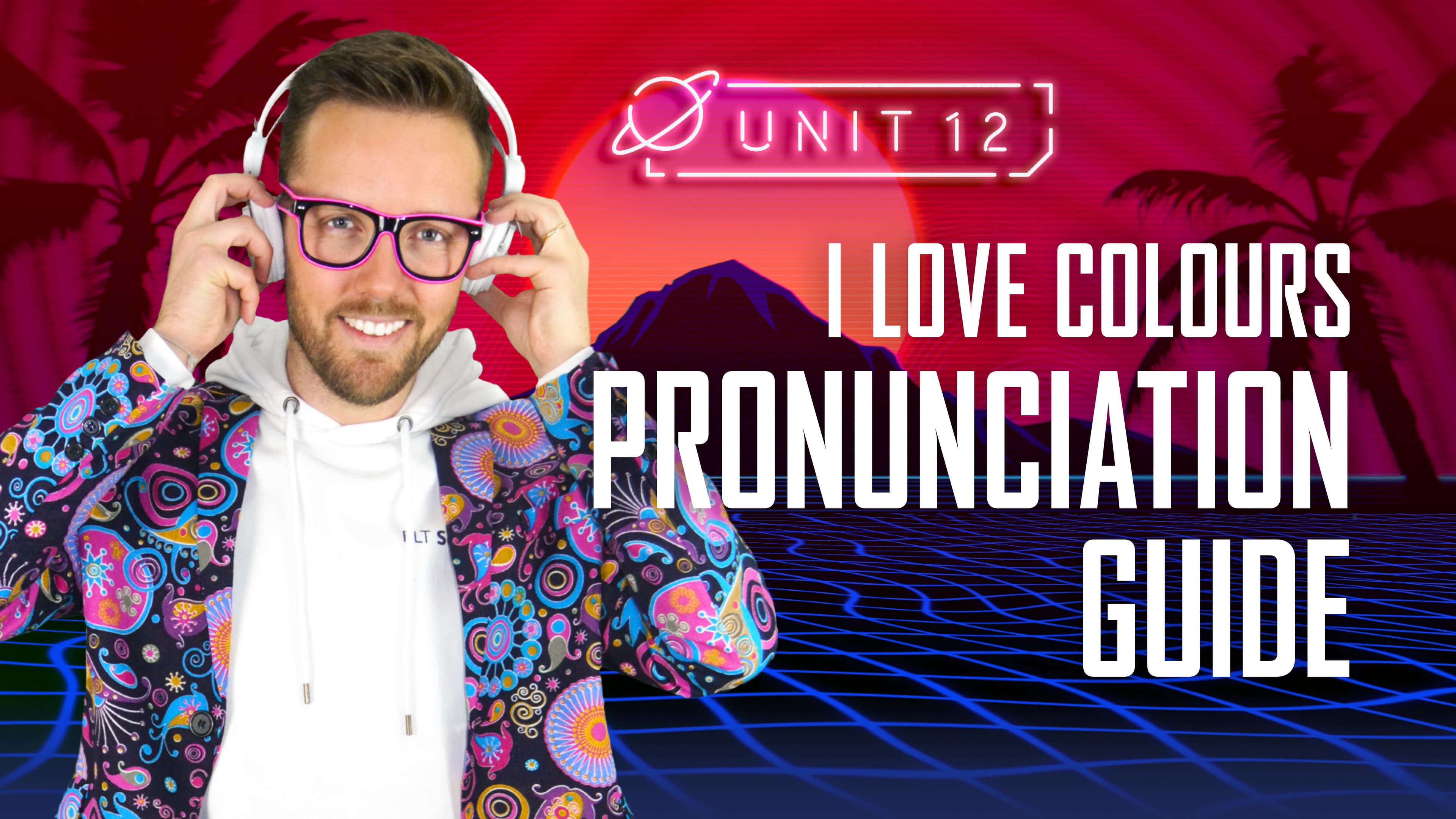 I love colours: Part 3 - Pronunciation Guide