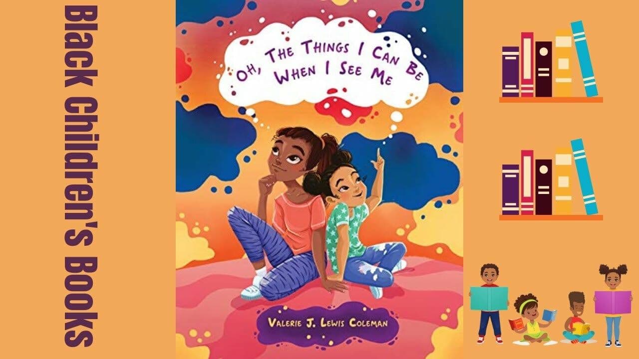  Oh The Things I Can Be When I See Me by Valerie J. Lewis Coleman