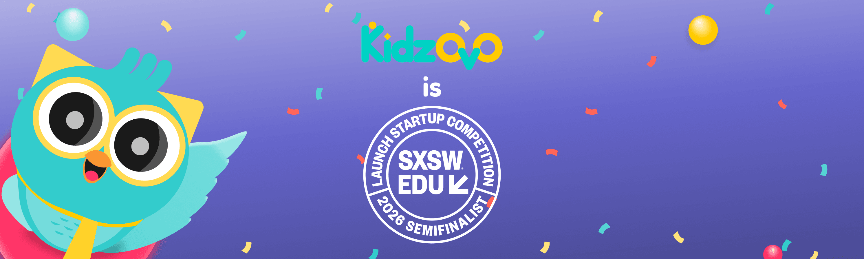 Kidzovo is a SXSW EDU 2026 Launch Startup Competition Semifinalist!
